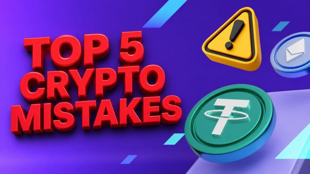 Top 5 crypto mistakes that could cost you everything